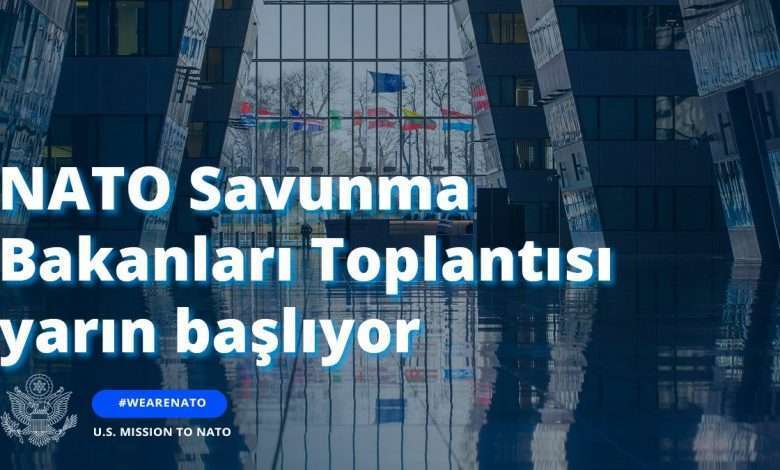 NATO Savunma Bakanları Toplantısı Yarın Başlıyor!
