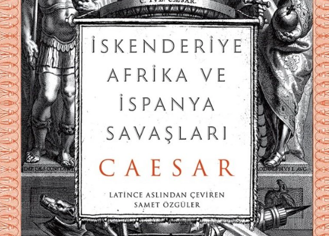 Gaius Julius Caesar - İskenderiye, Afrika ve İspanya Savaşları - Kronik Kitap