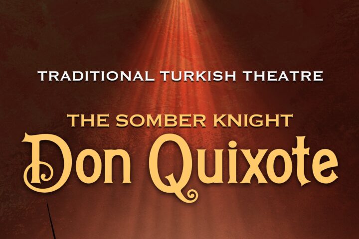 Don Kişot ilk defa Geleneksel Türk Tiyatrosunda