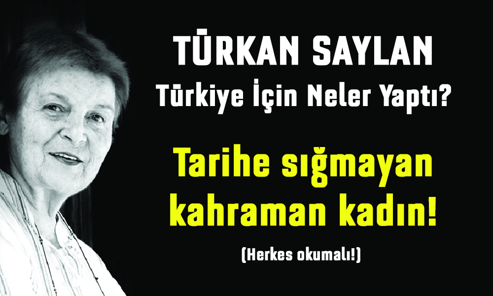 Türkan Saylan Türkiye İçin Neler Yaptı? Türkan Saylan Kimdir?